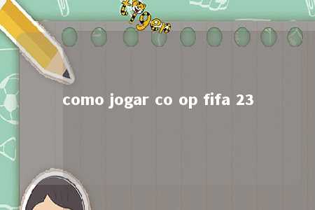 como jogar co op fifa 23