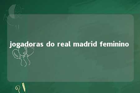 jogadoras do real madrid feminino