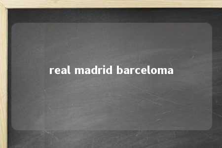 real madrid barceloma