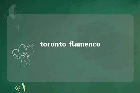 toronto flamenco