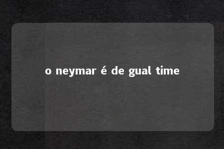 o neymar é de gual time