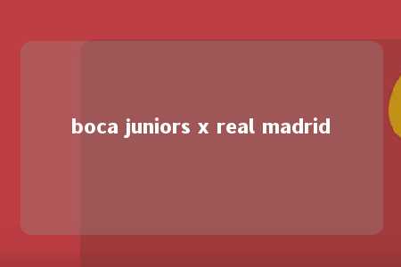 boca juniors x real madrid