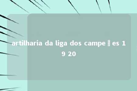 artilharia da liga dos campeões 19 20