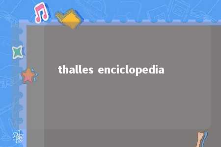 thalles enciclopedia