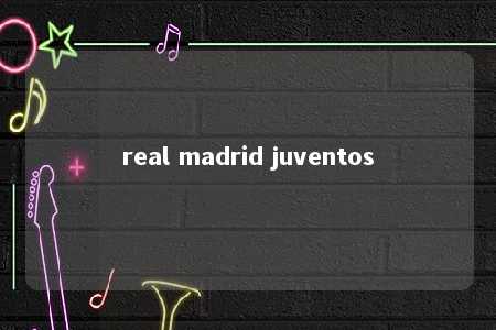 real madrid juventos