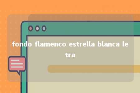 fondo flamenco estrella blanca letra