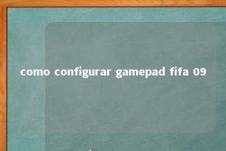 como configurar gamepad fifa 09