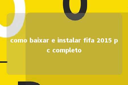 como baixar e instalar fifa 2015 pc completo