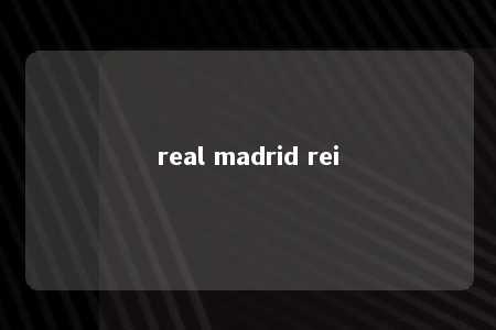 real madrid rei