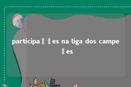 participações na liga dos campeões