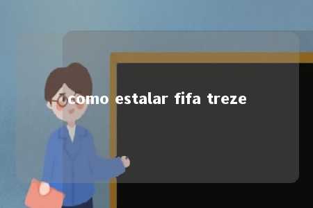 como estalar fifa treze