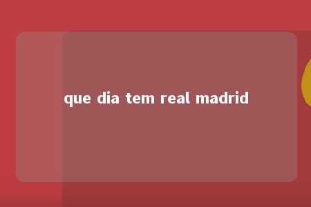 que dia tem real madrid