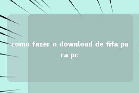 como fazer o download de fifa para pc