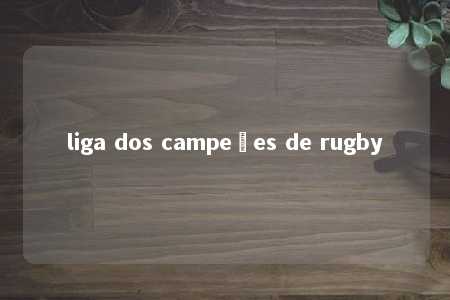 liga dos campeões de rugby