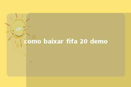 como baixar fifa 20 demo