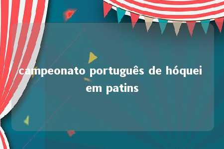 campeonato português de hóquei em patins