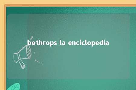 bothrops la enciclopedia