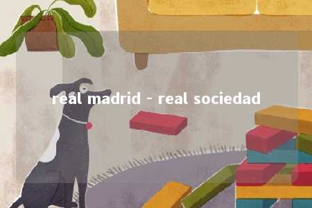 real madrid - real sociedad