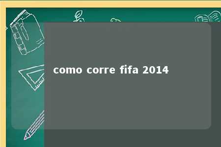 como corre fifa 2014