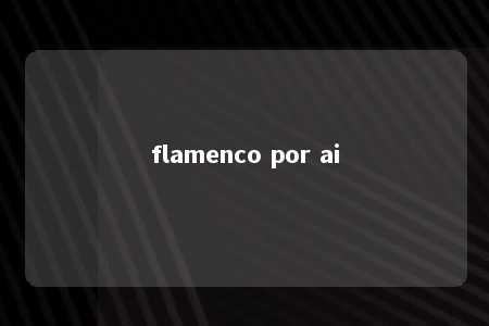 flamenco por ai