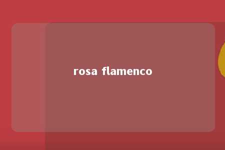 rosa flamenco