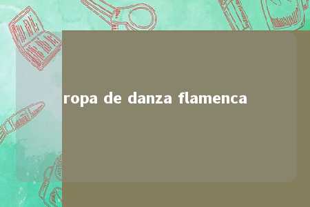 ropa de danza flamenca