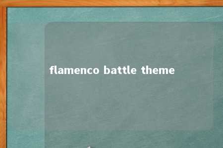 flamenco battle theme