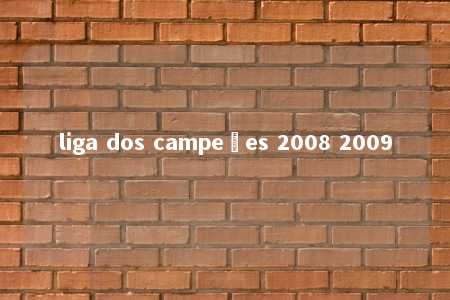 liga dos campeões 2008 2009