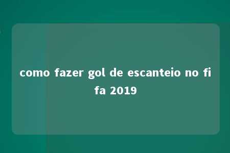 como fazer gol de escanteio no fifa 2019