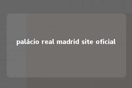 palácio real madrid site oficial