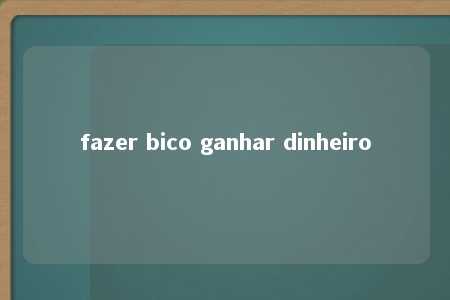 fazer bico ganhar dinheiro