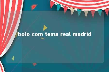 bolo com tema real madrid