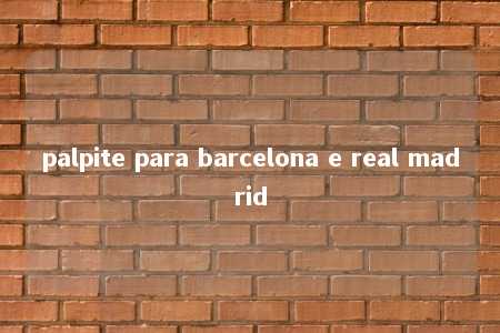 palpite para barcelona e real madrid