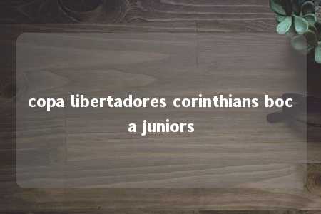 copa libertadores corinthians boca juniors