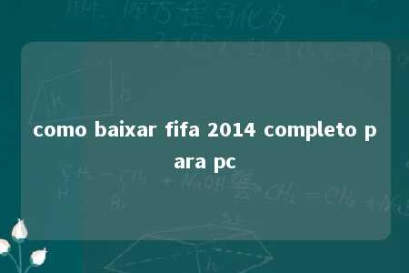 como baixar fifa 2014 completo para pc