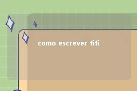 como escrever fifi