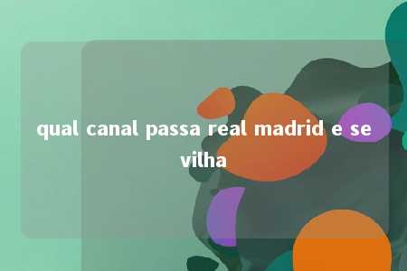 qual canal passa real madrid e sevilha