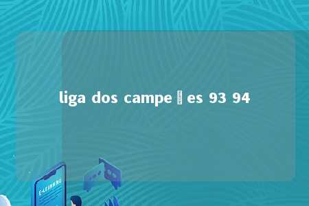 liga dos campeões 93 94