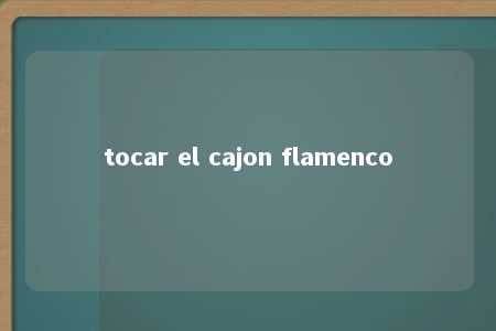 tocar el cajon flamenco