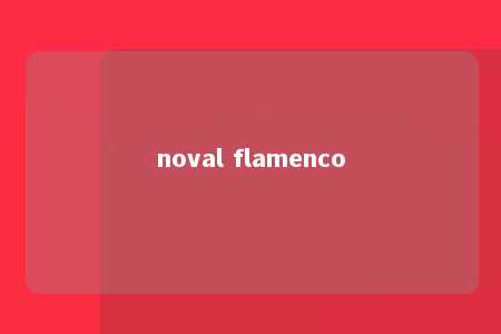 noval flamenco