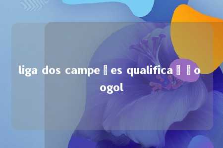 liga dos campeões qualificação ogol