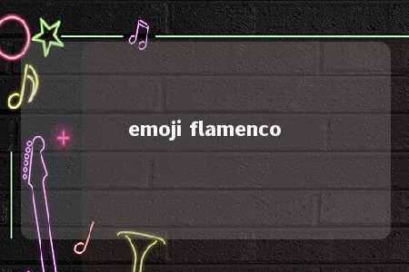 emoji flamenco