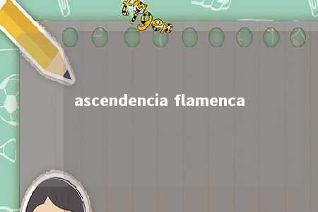 ascendencia flamenca