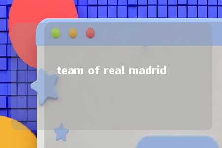 team of real madrid