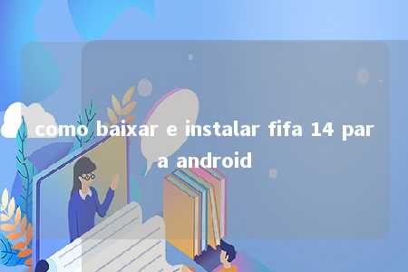 como baixar e instalar fifa 14 para android