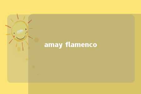 amay flamenco