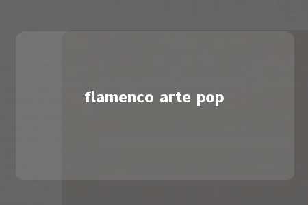 flamenco arte pop