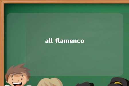 all flamenco