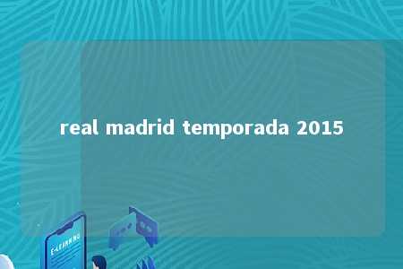 real madrid temporada 2015