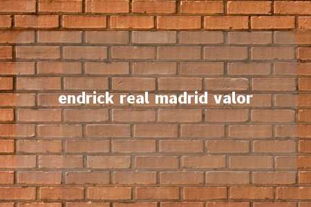 endrick real madrid valor